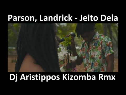 Dj Aristippos   Parson, Landrick   Jeito Dela Kizomba Remix