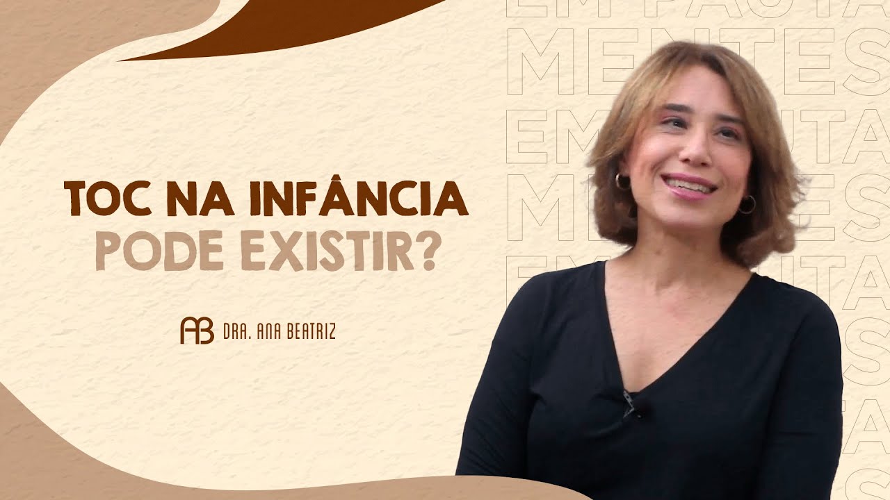 TOC NA INFÂNCIA PODE EXISTIR? | ANA BEATRIZ