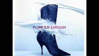 Plump DJs - Eargasm - The Funk Hits The Fan