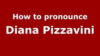How to pronounce Diana Pizzavini