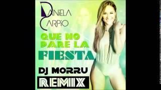 QUE NO PARE LA FIESTA - Daniela Carpio (DJ Morru Remix)