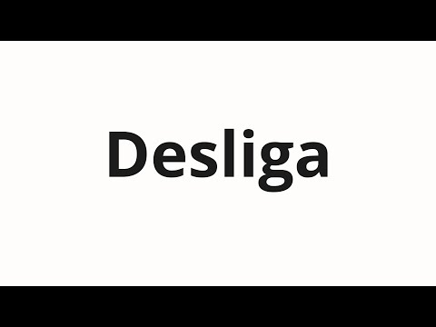How to pronounce Desliga