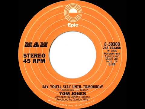 1977 HITS ARCHIVE: Say You’ll Stay Until Tomorrow - Tom Jones (stereo 45--#1 C&W hit)