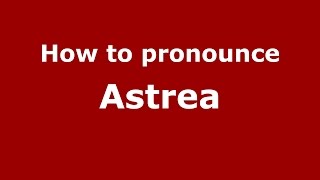 How to pronounce Astrea