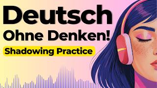Learn to Speak German Without Thinking | Shadowing German Speaking Practice