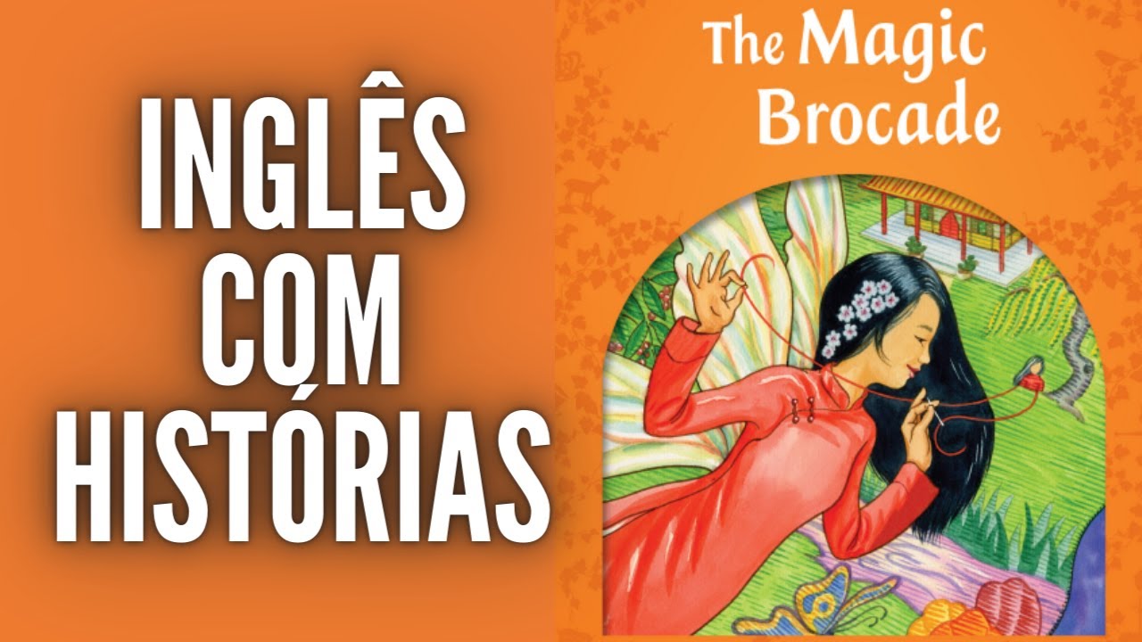 HISTÓRIA  EM INGLÊS - O BROCADO MÁGICO - NÍVEL PRÉ-INTERMEDIÁRIO