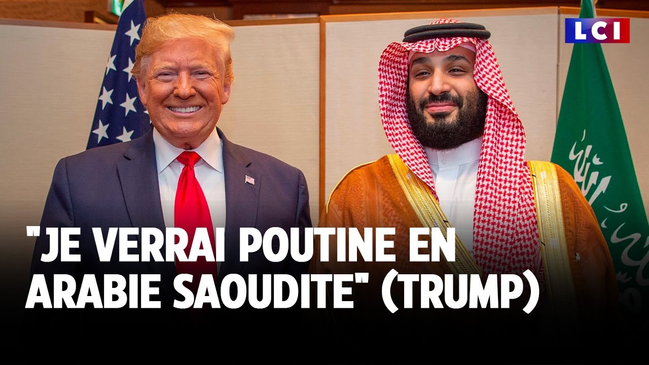 "Je verrai Poutine en Arabie Saoudite" (Trump)｜LCI