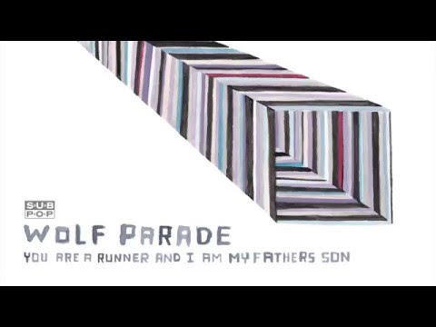 Wolf Parade - You Are A Runner And I Am My Father's Son