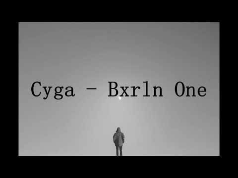 Cyga - Bxrln One (reupload)