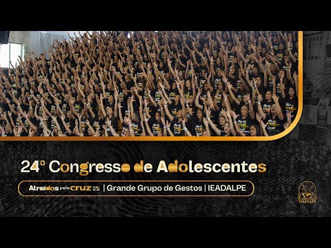 Large Group of Gestures - 24th Congress of Adolescents - Ieadalpe - 07/26/2025