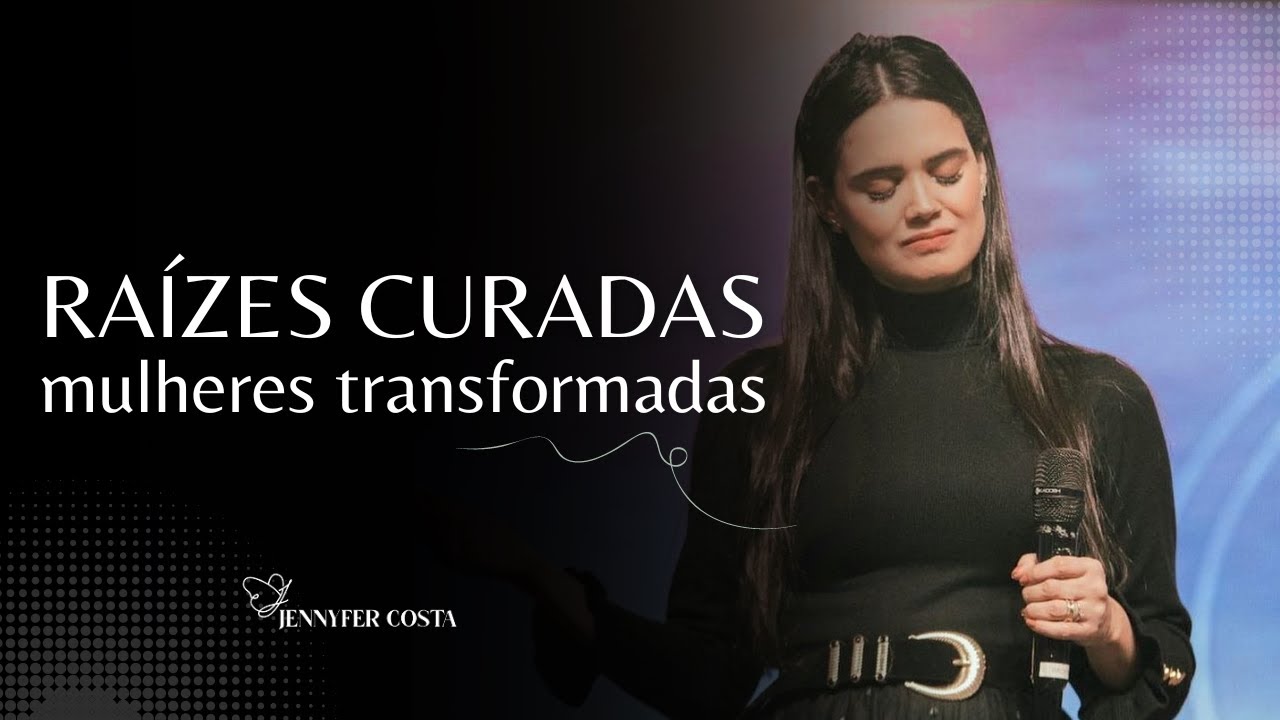 Jennyfer Costa - Raízes curadas, mulheres transformadas - Mensagem