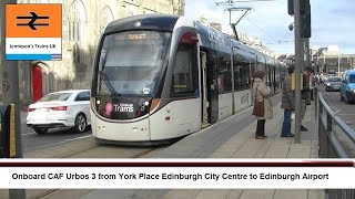 Onboard CAF Urbos 3 from York Place Edinburgh City Centre to Edinburgh Airport