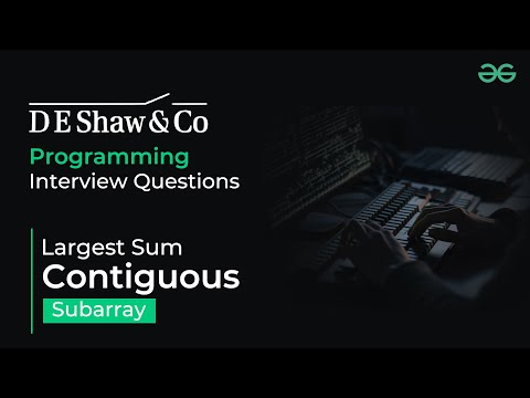 Largest Sum Contiguous Subarray | GeeksforGeeks