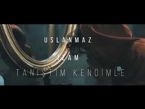 Uslanmaz yasin Zamanla Taniştim Kendimle (Ft. Izam)