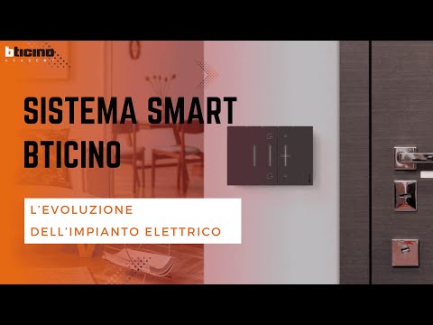 Il sistema Smart Bticino - L'evoluzione dell'impianto elettrico