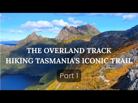 The OVERLAND TRACK  Part 1 | Hiking Tasmania's Iconic Trail