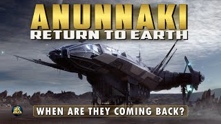Anunnaki Return to Earth - When Are They Coming Back