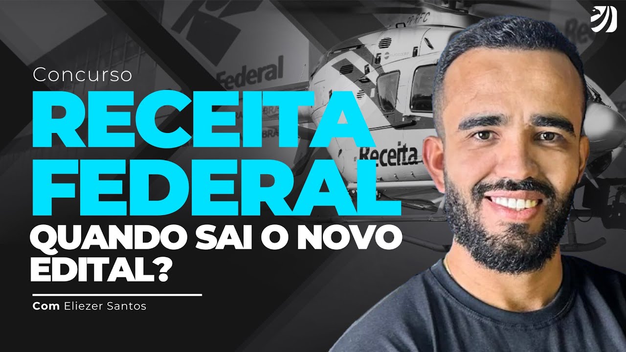 CONCURSO RECEITA FEDERAL: QUANDO SAI O NOVO EDITAL? MINHA OPINIÃO SINCERA! (Eliézer Santos)