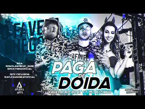 FAVELA NO BEAT E MC KITINHO - PAGA DE DOIDA - ( REMIX BREGA FUNK )