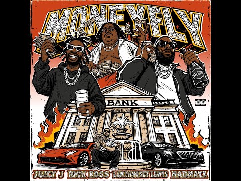 JUICY J + RICK ROSS + LUNCHMONEY LEWIS + MADMAXX - MONEYFLY