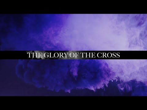 Thumbnail for The Glory of the Cross video