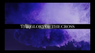 The Glory of the Cross
