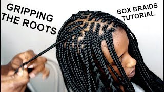 Tips and Tricks Gripping The Roots BOX BRAIDS  TUTORIAL VIDEO  HOW TO