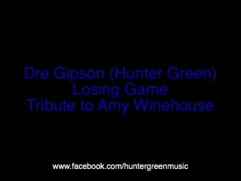 Losing Game by Dre Gipson (Hunter Green) Tribute to Amy Winehouse