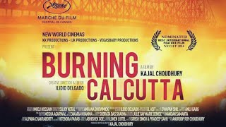  BURNING CALCUTTA  -A FILM BY KAJAL CHOUDHURY
