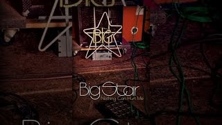 Big Star: Nothing Can Hurt Me