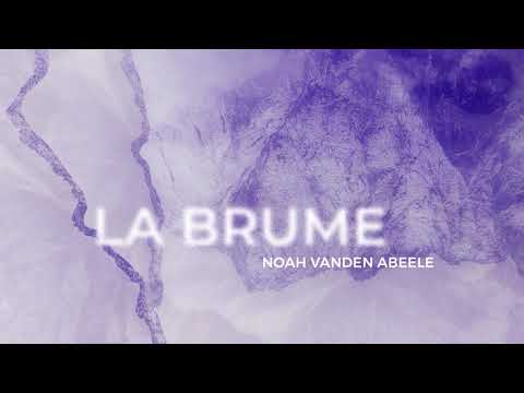 Noah Vanden Abeele  - La Brume (Official Arttrack)