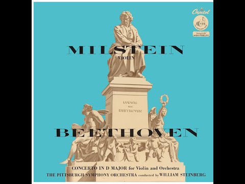 Beethoven: Violin Concerto in D major, Op. 61 - Nathan Milstein, William Steinberg, Pittsburgh S.O