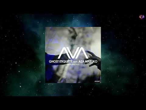 Ghost Etiquette Feat. Aza Nabuko - Needed You (Extended Mix) [AVA RECORDINGS]