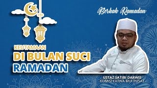 BERKAH RAMADAN - Keutamaan-keutamaan di Bulan Suci Ramadan