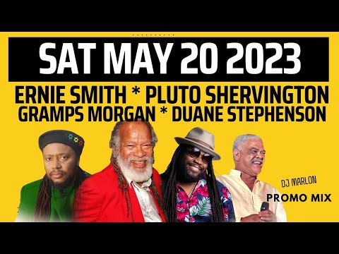 ERNIE SMITH, PLUTO SHERVINGTON, GRAMPS MORGAN, DUANE STEPHENSON CONCERT (SAT MAY 20) St Ann Jamaica