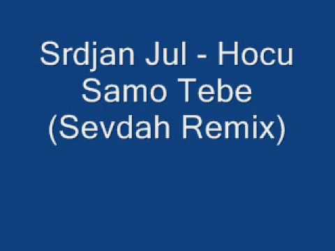 Srdjan Jul - Hocu Samo Tebe (Sevdah Remix)