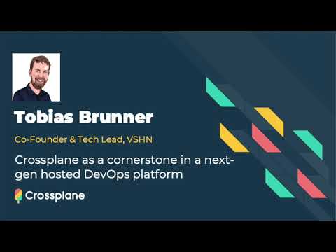 Crossplane as a cornerstone in a next gen hosted DevOps platform featuring Tobias Brunner, VSHN