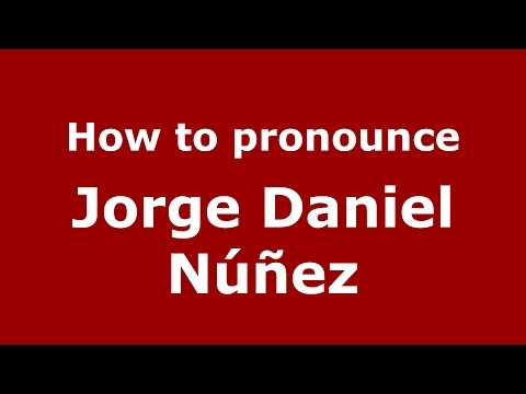 How to pronounce Jorge Daniel Núñez (Spanish/Argentina) - PronounceNames.com