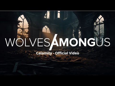 Wolves Among Us - Calamity (Official Music Video)