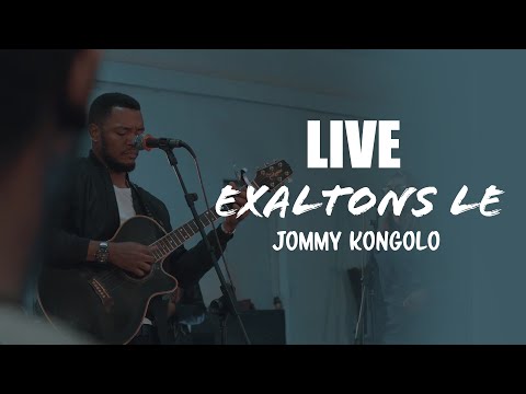 LIVE EXALTONS LE - JOMMY KONGOLO (LIVE VIDEO) Part 1