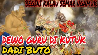 Download lagu Semar ngamuk dewo guru di sabdo dadi buto mudun nyang bumi mp3