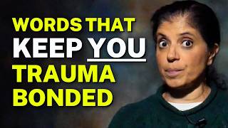 Words that keep the trauma bond alive