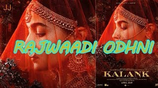 RAJVAADI  ODHNI (KALANK MOVIE FULL SONG) || ALIA BHATT VARUN DHWAN || JONITA GANDHI FULL SONG