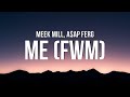 Meek Mill Me FWM Lyrics Ft A AP Ferg