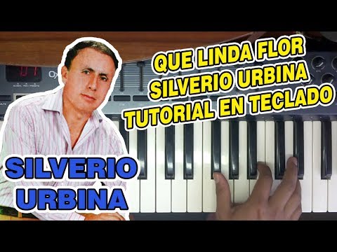 Que Linda Flor - Silverio Urbina