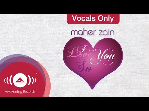 Maher Zain - I Love you so | Vocals Only (Lyrics)