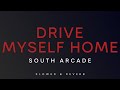 South Arcade Drive Myself Home Slowed Reverb