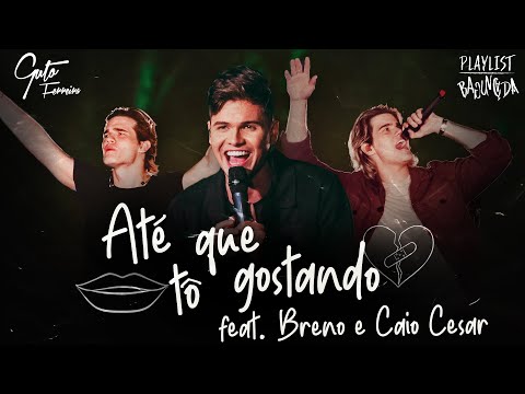 Guto Ferreira & Breno e Caio Cesar - Até que Tô Gostando (Vídeo Oficial)