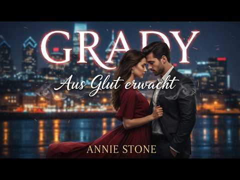 Grady – Aus Glut erwacht von Annie Stone | Zeitgenössischer Liebesroman | Hörbuch
