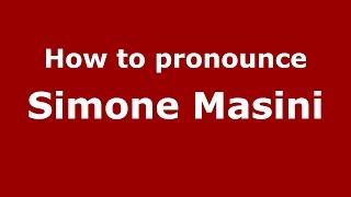 How to pronounce Simone Masini